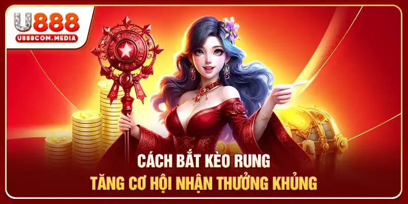 Cách Bắt Kèo Rung Tạo Lợi Thế Lớn Khi Tỷ Lệ Đổi Chiều - PLAYLUMA88