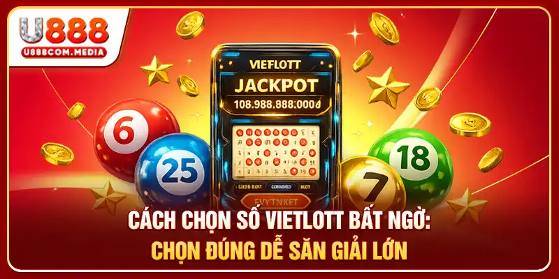 Cách Chọn Số Vietlott Bất Ngờ: Chọn Đúng Dễ Săn Giải Lớn - PLAYLUMA88