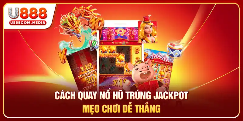 Cách Quay Nổ Hũ Trúng Jackpot - Mẹo Chơi Dễ Thắng - PLAYLUMA88