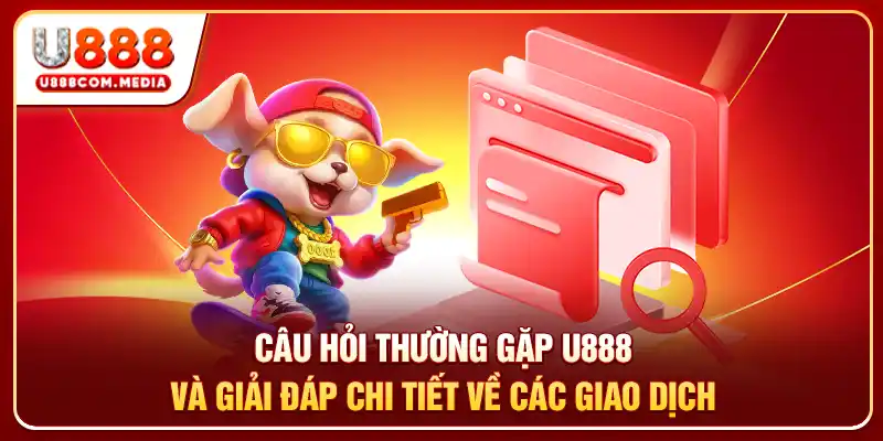 Câu Hỏi Thường Gặp U888 - Tra Cứu Nhanh Mọi Thắc Mắc - PLAYLUMA88