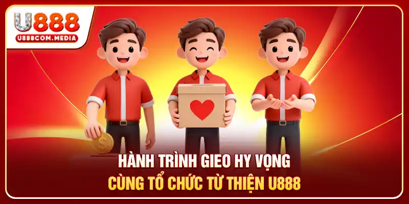 Từ Thiện U888 - Hành Động Nhỏ Đang Tạo Nên Giá Trị Lớn - PLAYLUMA88