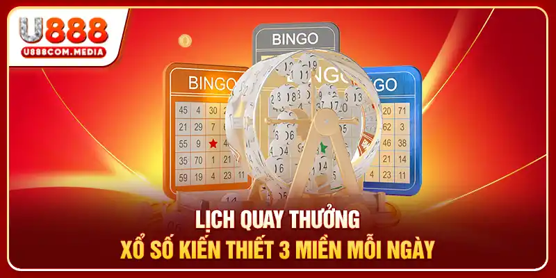 Xổ Số Kiến Thiết 3 Miền: Lịch Quay Chuẩn Săn Số Dễ Dàng - PLAYLUMA88