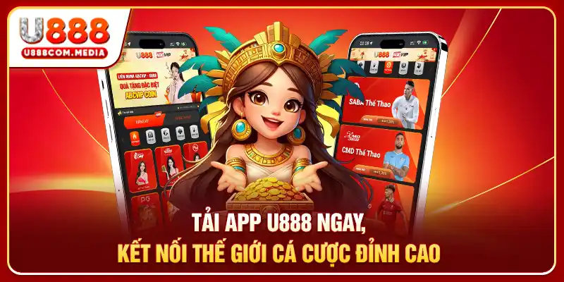 Tải App U888 Ngay, Kết Nối Thế Giới Cá Cược Đỉnh Cao - PLAYLUMA88