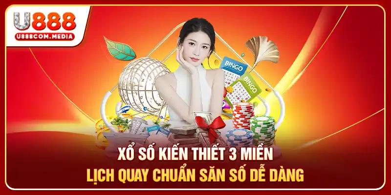 Xổ Số Kiến Thiết 3 Miền: Lịch Quay Chuẩn Săn Số Dễ Dàng - PLAYLUMA88